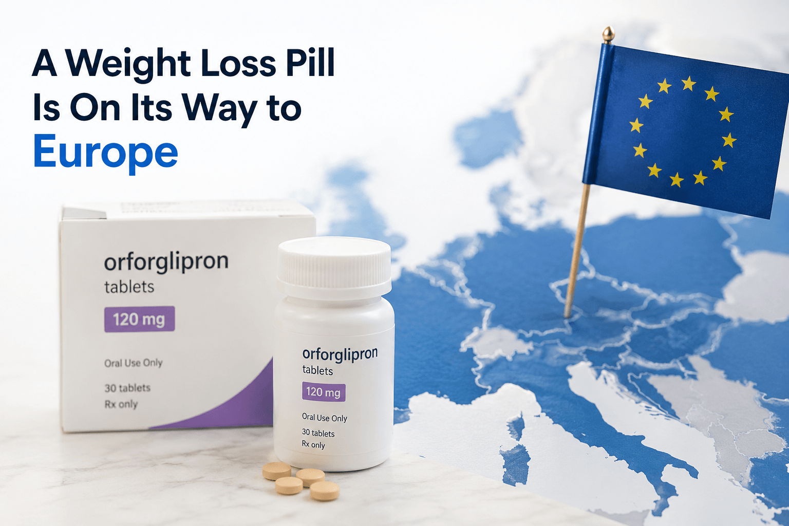 A weight loss pill is on its way to Europe, shown with tablets, an EU flag and a map of Europe